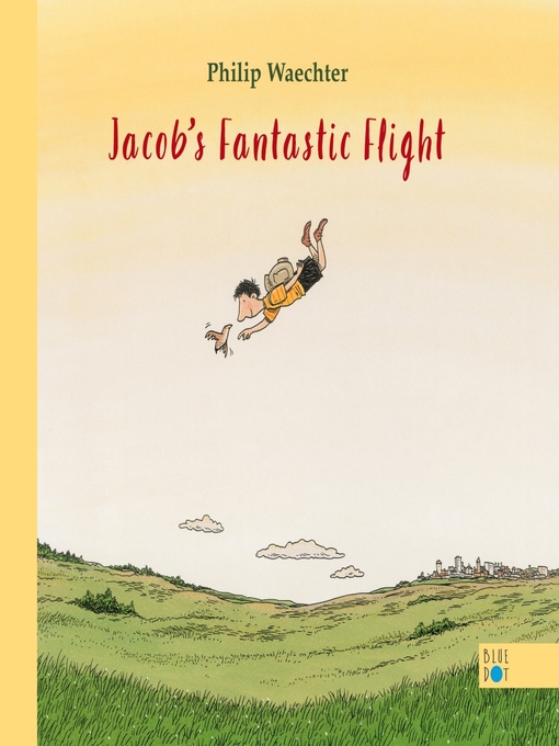 Title details for Jacob's Fantastic Flight by Philip Waechter - Available